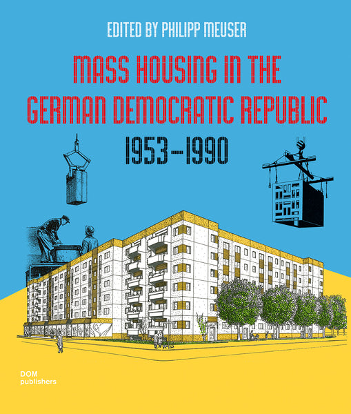 Mass Housing in the German Democratic Republic 1953-1990