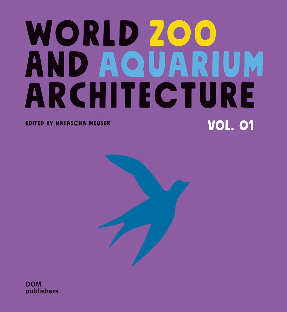 World Zoo and  Aquarium Architecture Vol. 01